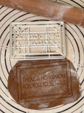 Load image into Gallery viewer, There is No Reason For you to be Here Cookie Cutter & Mold 4” Produced by 3D Kitchen Art